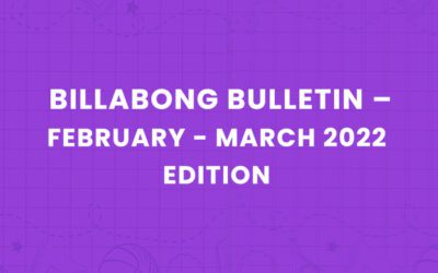 Billabong Bulletin – February -March 2022 Edition
